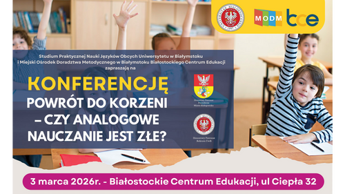 Konferencja pt. "Powrót do korzeni – czy analogowe nauczanie jest złe?"