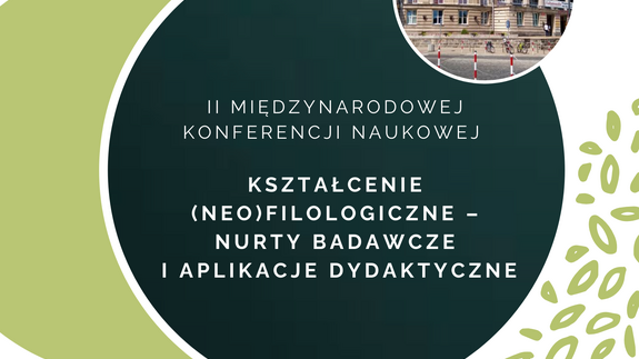 II Międzynarodowa Konferencja Naukowa: Kształcenie (neo)filologiczne - nurty badawcze i aplikacje dydaktyczne