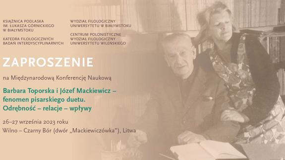 Zaproszenie na Międzynarodową Konferencję Naukową "Barbara Toporska i Józef Mackiewicz –  fenomen pisarskiego duetu.  Odrębność – relacje – wpływy" | 26-27 września 2023 r.