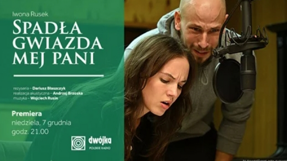 Słuchowisko Spadła gwiazda mej pani autorstwa Iwony E. Rusek w finale prestiżowego konkursu „Dwa Teatry”