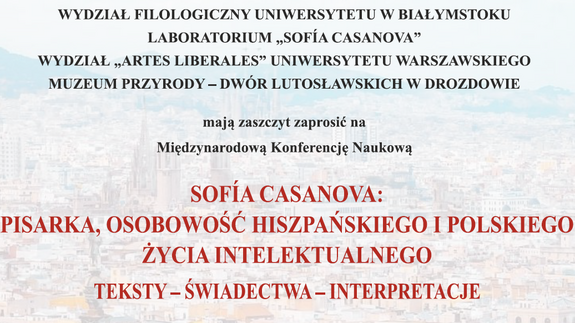 Konferencja: SOFÍA CASANOVA: PISARKA, OSOBOWOŚĆ HISZPAŃKIEGO I POLSKIEGO  ŻYCIA INTELEKTUALNEGO TEKSTY &#8211; ŚWIADECTWA &#8211; INTERPRETACJE