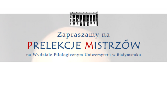 PRELEKCJE MISTRZÓW: LITERATURA A RZECZYWISTOŚĆ. Prelekcję wygłosi prof. Piotr Biłos z INALCO.