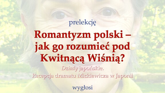"Prelekcja Mistrzowska" dr Jadwigi Rodowicz-Czechowskiej: Recepcja „Dziadów” w Japonii