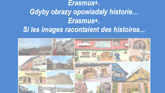 Erasmus+. Gdyby obrazy opowiadały historie&#8230;/Erasmus+. Si les images racontaient des histoires