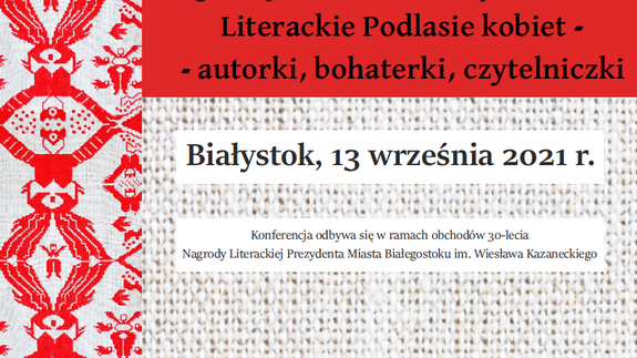 Ogólnopolska konferencja naukowa pod hasłem „Literackie Podlasie kobiet – autorki, bohaterki, czytelniczki”