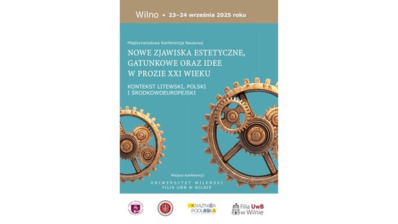 Międzynarodowa Konferencja Naukowa:  "NOWE ZJAWISKA ESTETYCZNE, GATUNKOWE ORAZ IDEE W PROZIE XXI WIEKU KONTEKST LITEWSKI, POLSKI I ŚRODKOWOEUROPEJSKI"