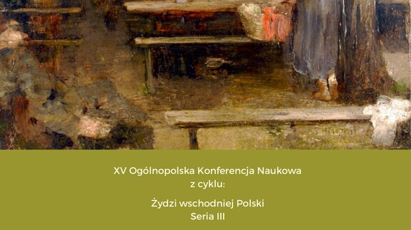 XV Ogólnopolska Konferencja Naukowa z cyklu „Żydzi wschodniej Polski”