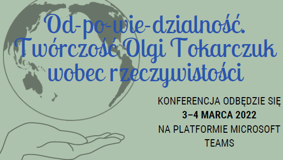Konferencja: Od-po-wie-dzialność. Twórczość Olgi Tokarczuk wobec rzeczywistości