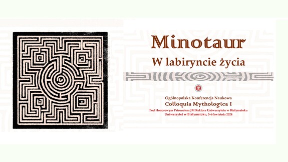 Ogólnopolska Konferencja Naukowa Colloquia Mythologica I „Minotaur. W labiryncie życia”