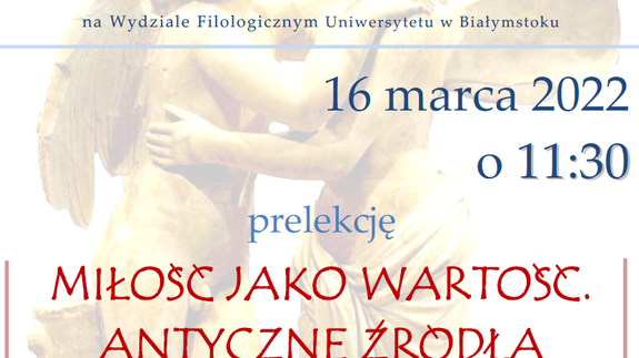 PRELEKCJE MISTRZOWSKIE – Prof. Dr. hab. Kazimierz KORUS: MIŁOSC JAKO WARTOSC. ANTYCZNE ZRODLA IDEALIZMU EUROPEJSKIEGO