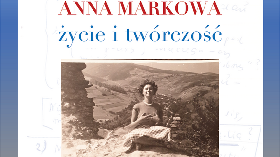 Konferencja Naukowa: &#8222;Anna Markowa. Życie i twórczość&#8221;