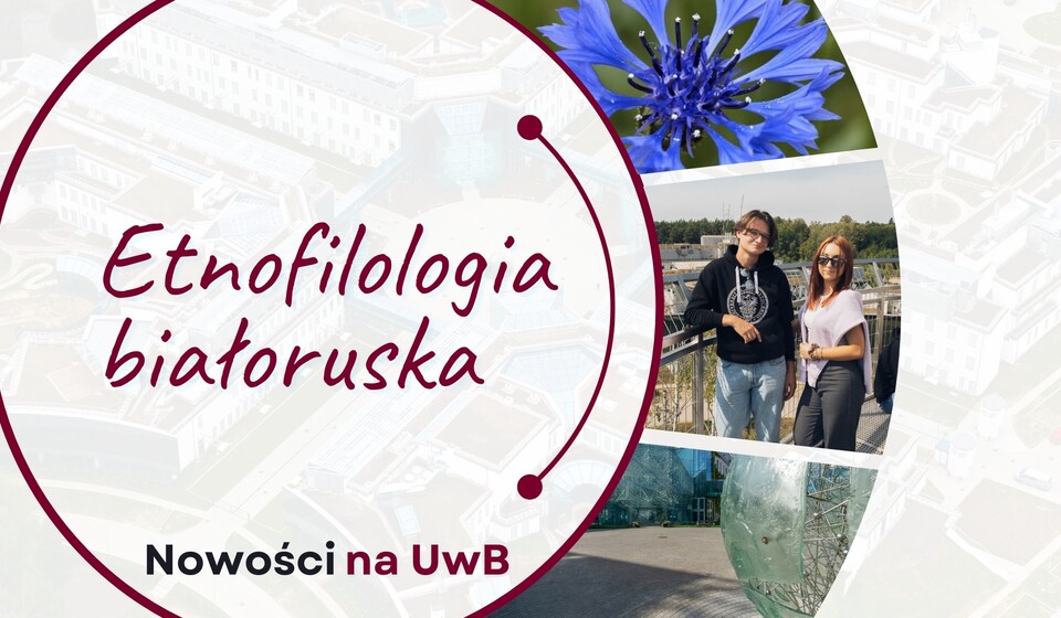 Belarusian Ethnophilology – New Program Offered by the Faculty of Philology at the University of Białystok