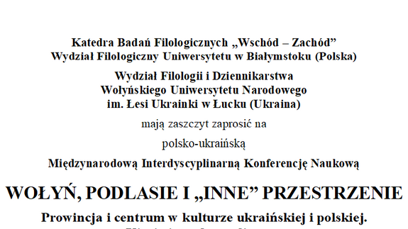 WOŁYŃ, PODLASIE I „INNE” PRZESTRZENIE // ВОЛИНЬ, ПІДЛЯШШЯ ТА «ІНШІ» ПРОСТОРИ