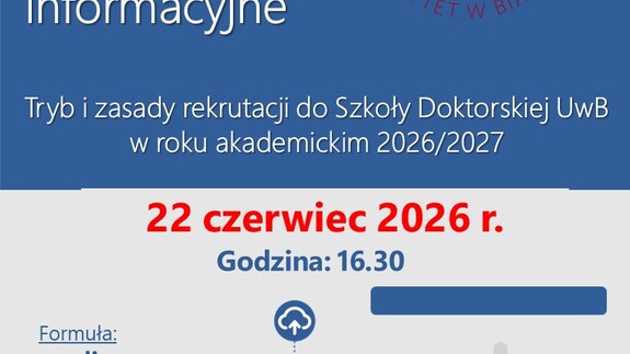 Spotkanie informacyjne nt. Trybu i zasad rekrutacji do Szkoły Doktorskiej UwB w roku akademickim 2026/2027_22 czerwiec 2026 r.
