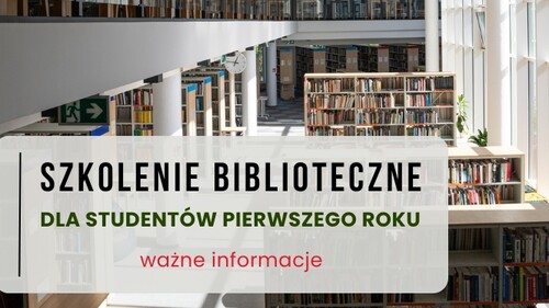 Biblioteka Uniwersytecka zaprasza na szkolenie biblioteczne dla studentów pierwszego roku