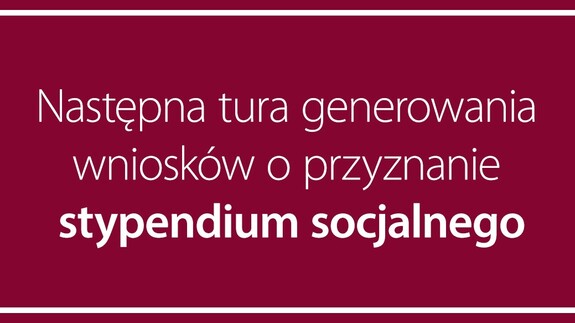 RUSZA KOLEJNA TURA GENEROWANIA WNIOSKÓW STYPENDIALNYCH