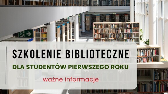 Biblioteka Uniwersytecka zaprasza na szkolenie biblioteczne dla studentów pierwszego roku