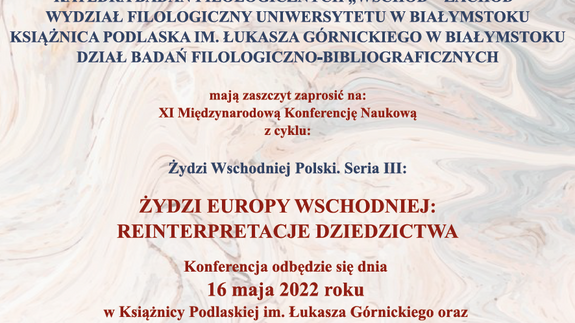 XI Międzynarodowa Konferencja Naukowa z cyklu: Zydzi Wschodniej Polski. Seria III