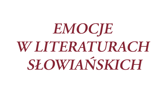 II Międzynarodowa Konferencja Naukowa z cyklu „Literatura i konteksty” Emocje w literaturach słowiańskich