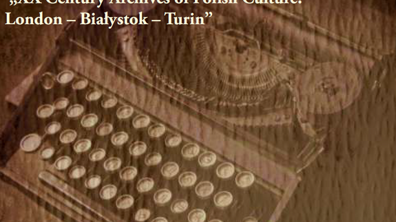 III International Conference of the cycle „XX Century Archives of Polish Culture: London – Białystok – Turin”