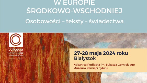 XIII Ogólnopolska Konferencja Naukowa z cyklu "Żydzi wschodniej Polski". Seria III. Żydzi Europy Wschodniej: reinterpretacje dziedzictwa. Żydowskie podróże, żydowscy podróżnicy w Europie Środkowo-Wschodniej. Osobowości - teksty - świadectwa